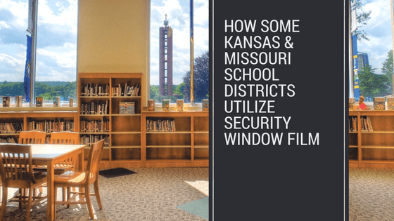 How Some Kansas & Missouri School Districts Utilize Security Window Film